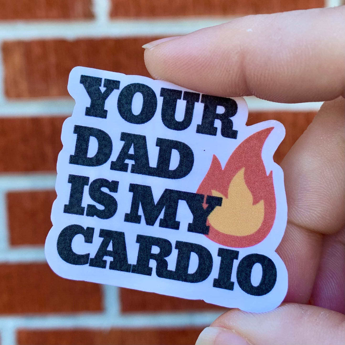 Your Dad Is My Cardio Sticker