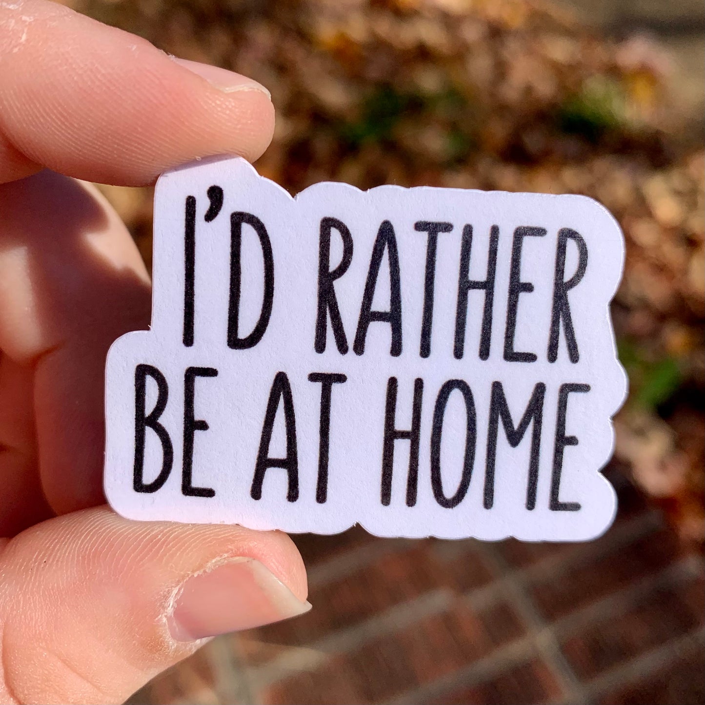 I’d Rather Be At Home Sticker