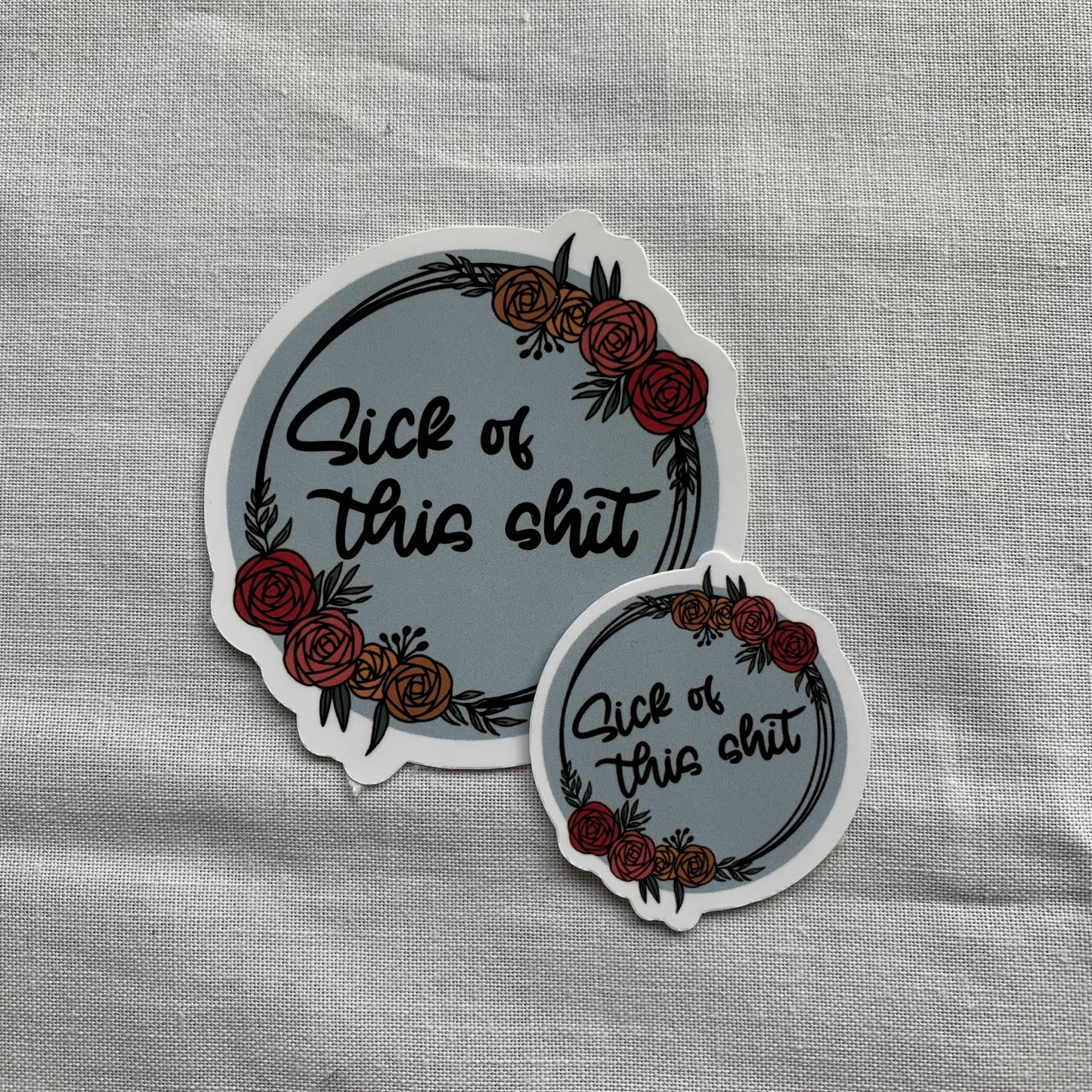 Sick of this Shit and Mini Sticker