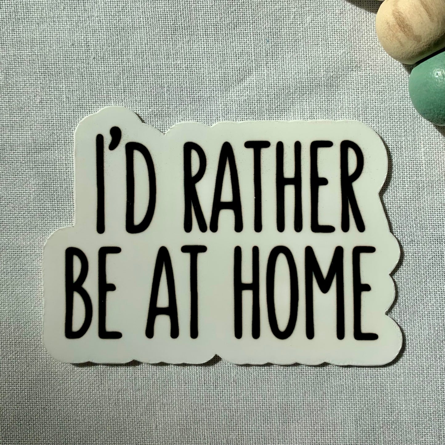 I’d Rather Be At Home Sticker