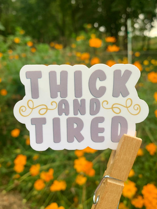 Thick and Tired Sticker