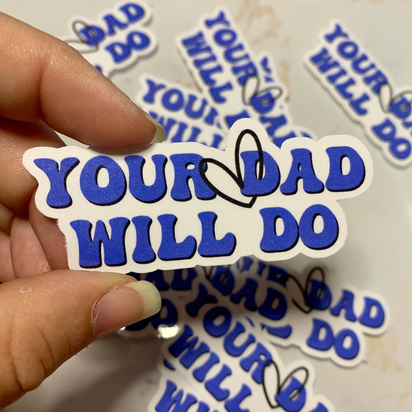 Your Dad Will Do Sticker
